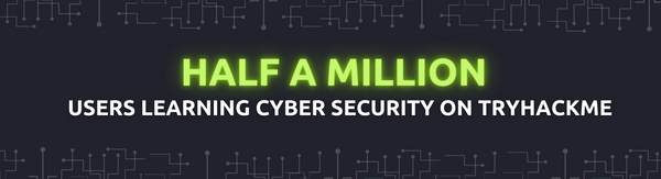 Half a Million Users Are Learning Cyber Security on TryHackMe