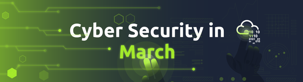 This Month in Cyber Security: March 2023